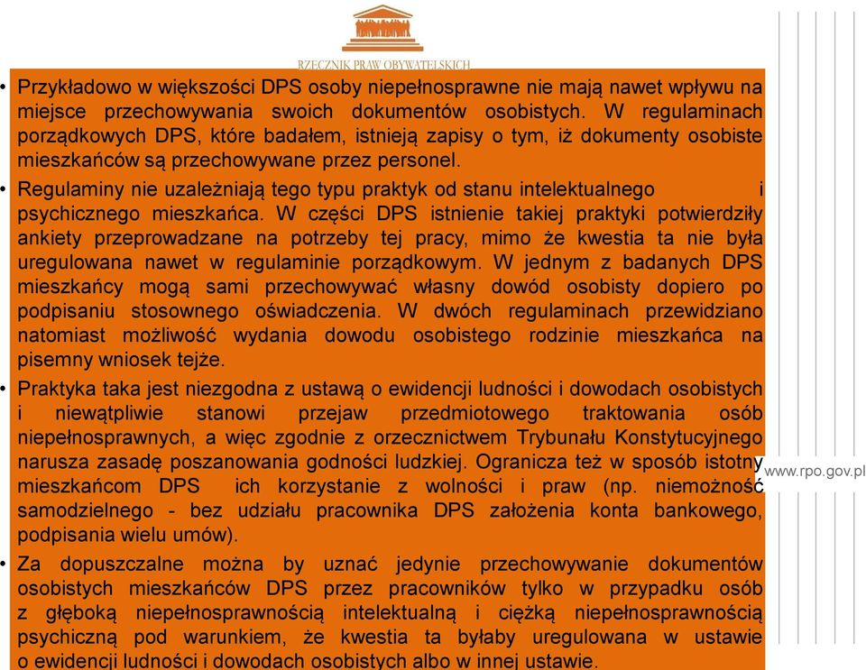 Regulaminy nie uzależniają tego typu praktyk od stanu intelektualnego i psychicznego mieszkańca.