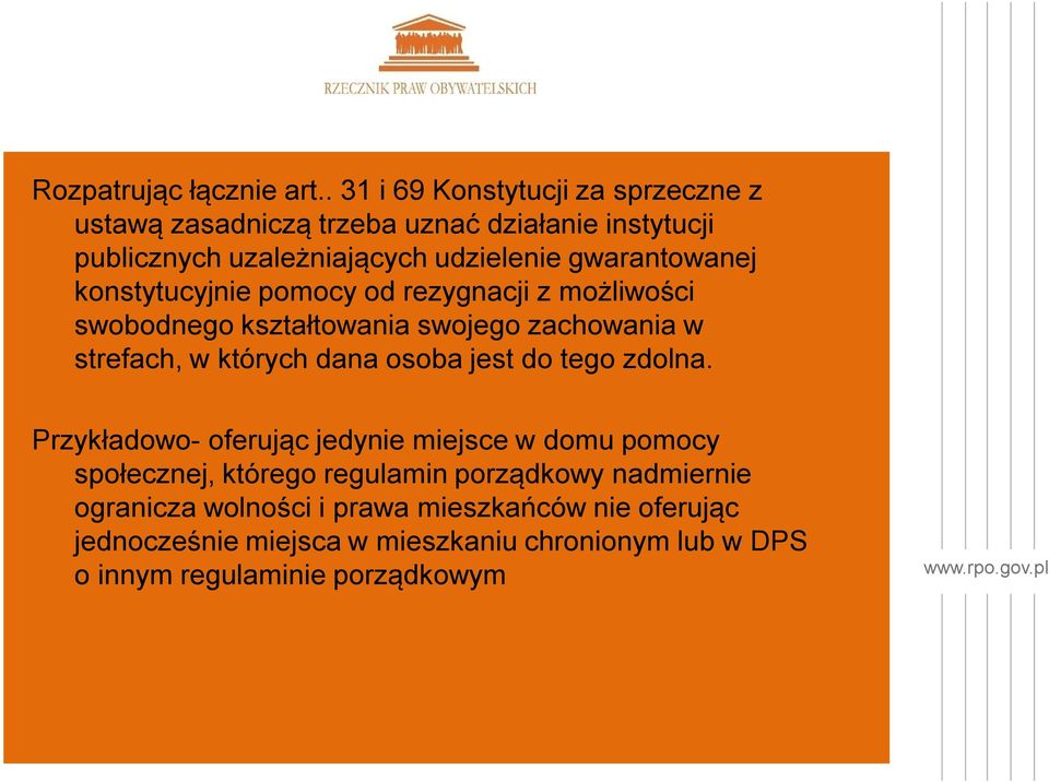 gwarantowanej konstytucyjnie pomocy od rezygnacji z możliwości swobodnego kształtowania swojego zachowania w strefach, w których dana