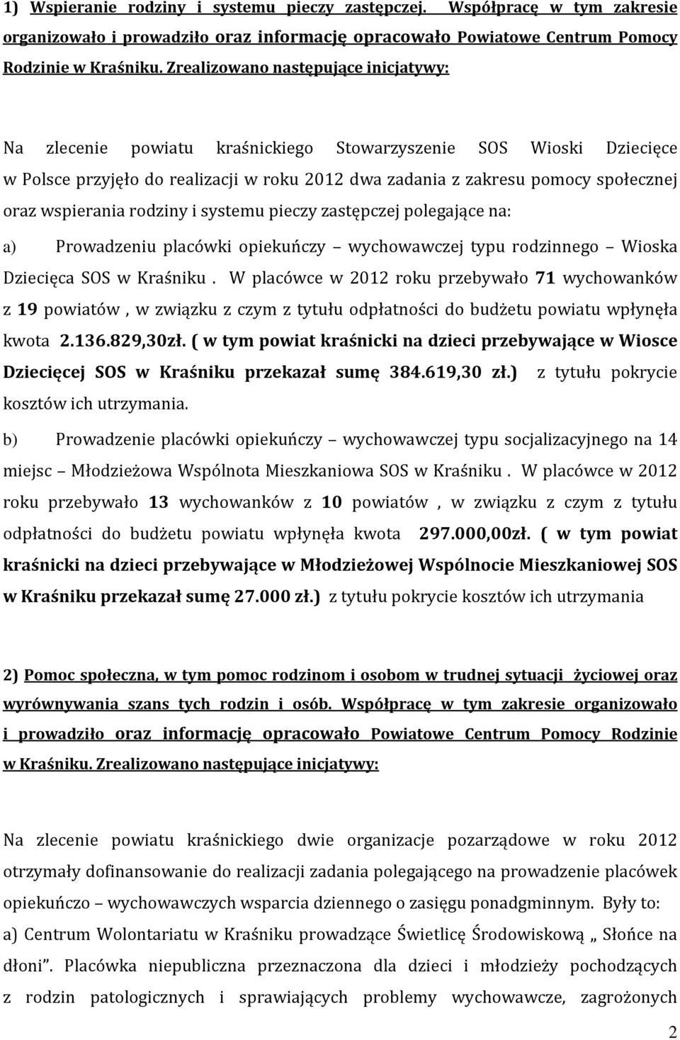 wspierania rodziny i systemu pieczy zastępczej polegające na: a) Prowadzeniu placówki opiekuńczy wychowawczej typu rodzinnego Wioska Dziecięca SOS w Kraśniku.