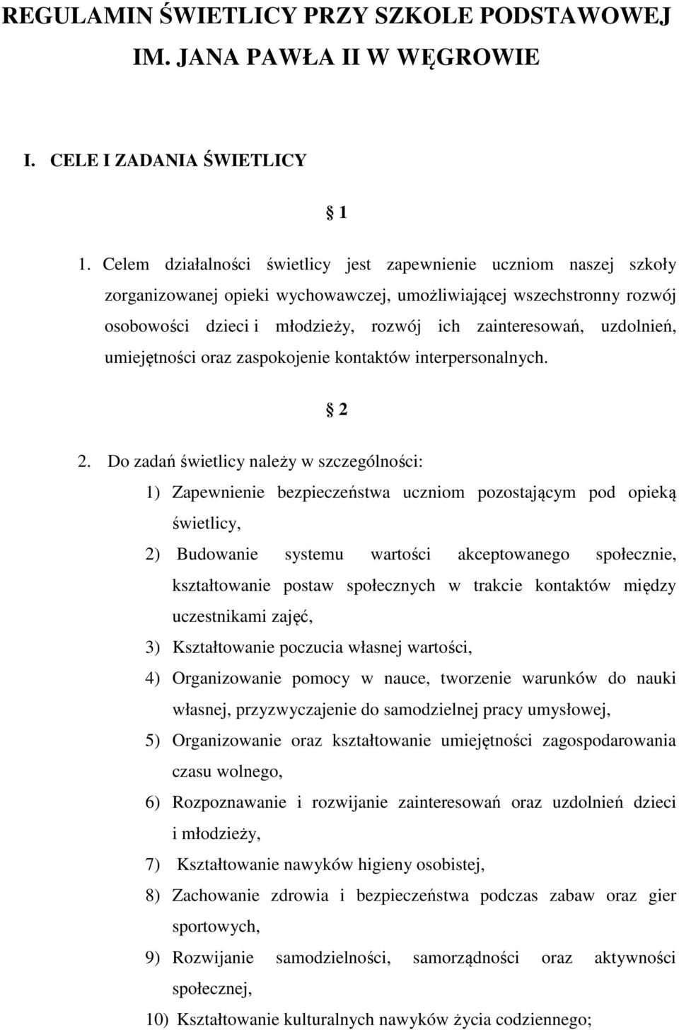 uzdolnień, umiejętności oraz zaspokojenie kontaktów interpersonalnych. 2 2.