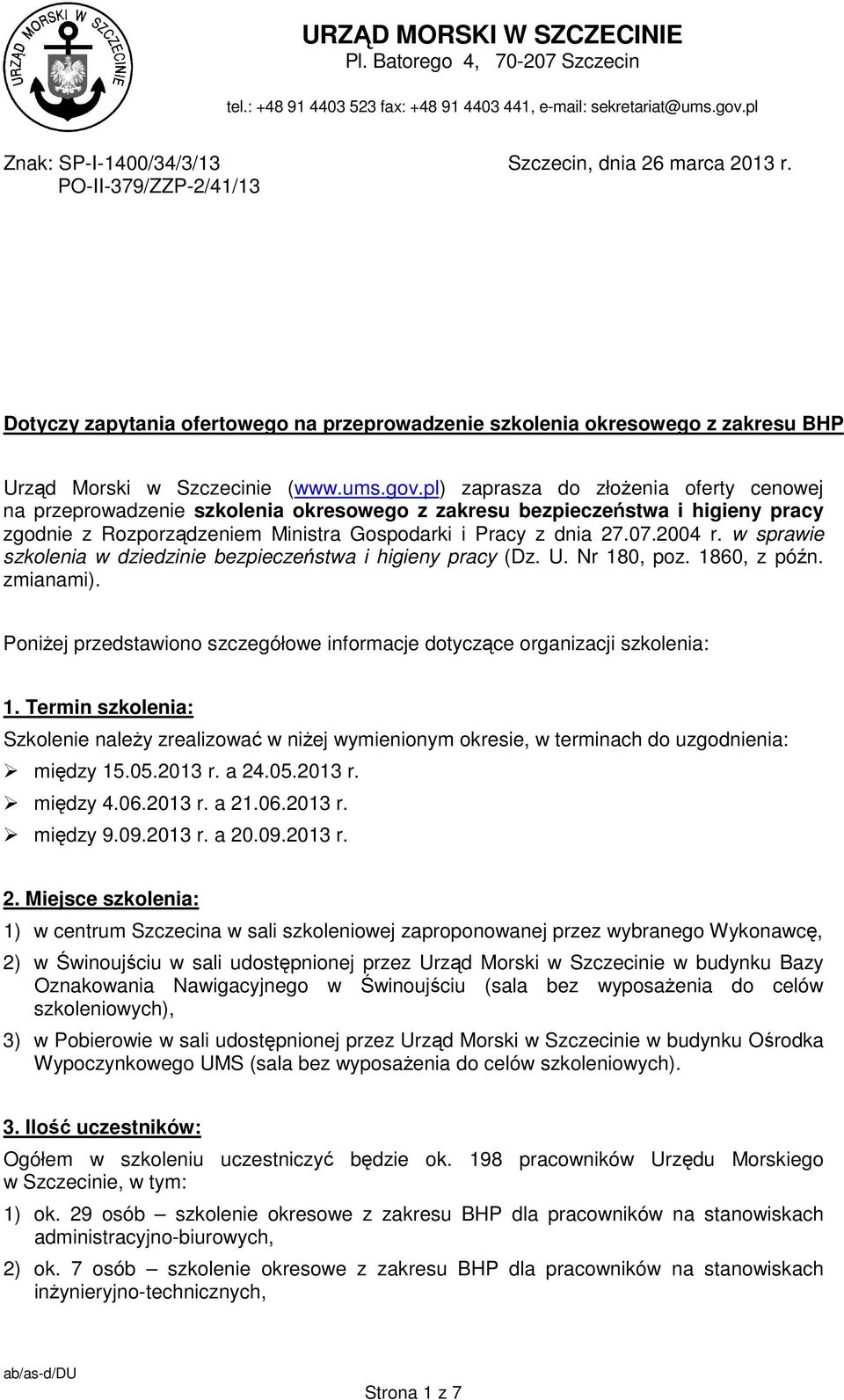 pl) zaprasza do złożenia oferty cenowej na przeprowadzenie szkolenia okresowego z zakresu bezpieczeństwa i higieny pracy zgodnie z Rozporządzeniem Ministra Gospodarki i Pracy z dnia 27.07.2004 r.