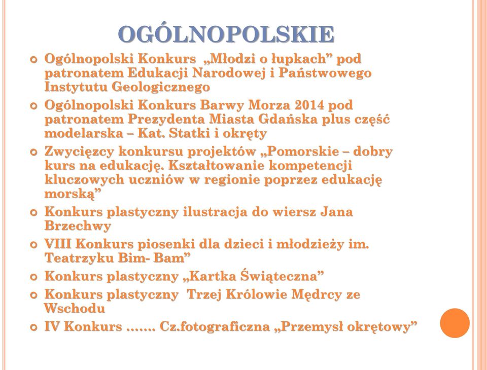 Kształtowanie kompetencji kluczowych uczniów w regionie poprzez edukację morską Konkurs plastyczny ilustracja do wiersz Jana Brzechwy VIII Konkurs piosenki dla