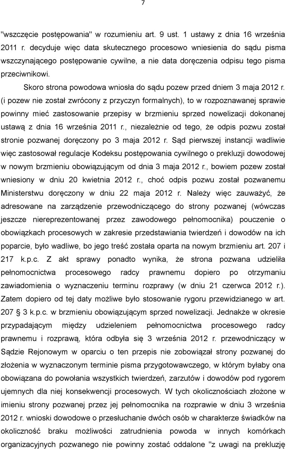 Skoro strona powodowa wniosła do sądu pozew przed dniem 3 maja 2012 r.