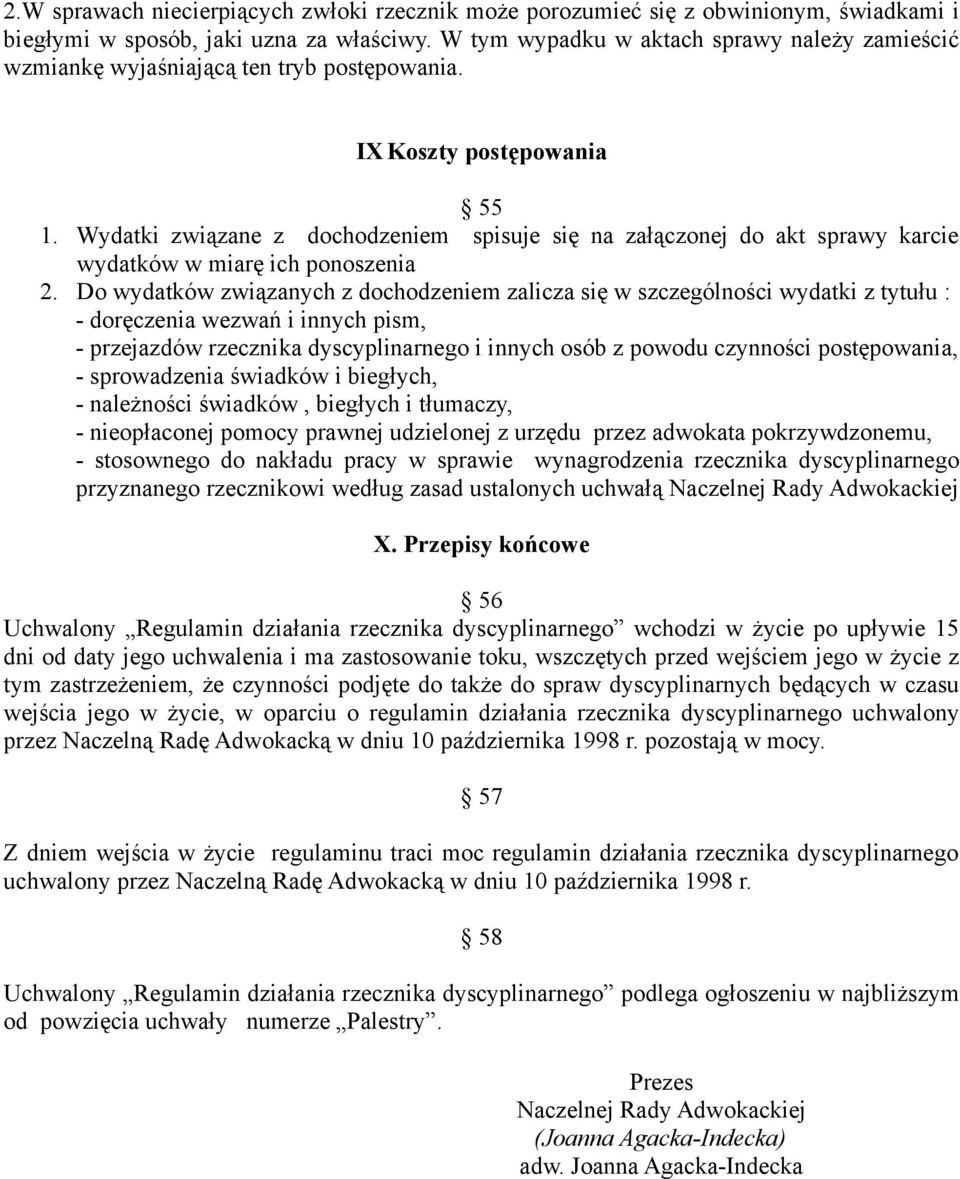 Wydatki związane z dochodzeniem spisuje się na załączonej do akt sprawy karcie wydatków w miarę ich ponoszenia 2.