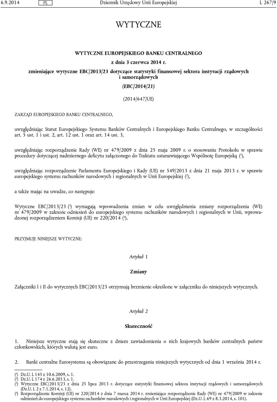 Europejskiego Systemu Banków Centralnych i Europejskiego Banku Centralnego, w szczególności art. 5 ust. 1 i ust. 2, art. 12 ust. 1 oraz art. 14 ust.