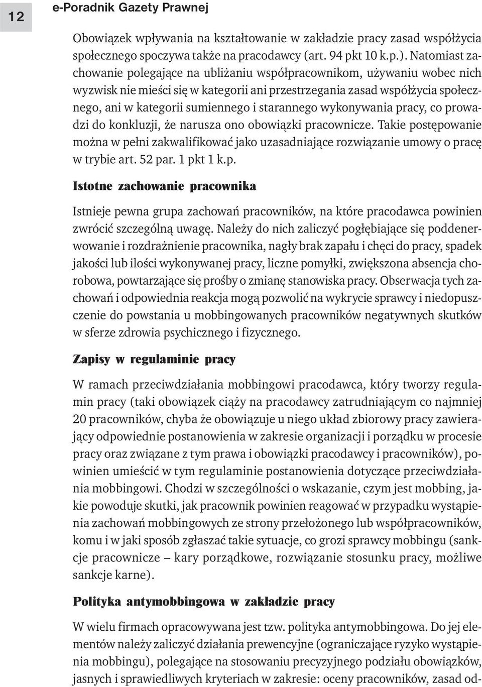 starannego wykonywania pracy, co prowadzi do konkluzji, że narusza ono obowiązki pracownicze. Takie postępowanie można w pełni zakwalifikować jako uzasadniające rozwiązanie umowy o pracę w trybie art.