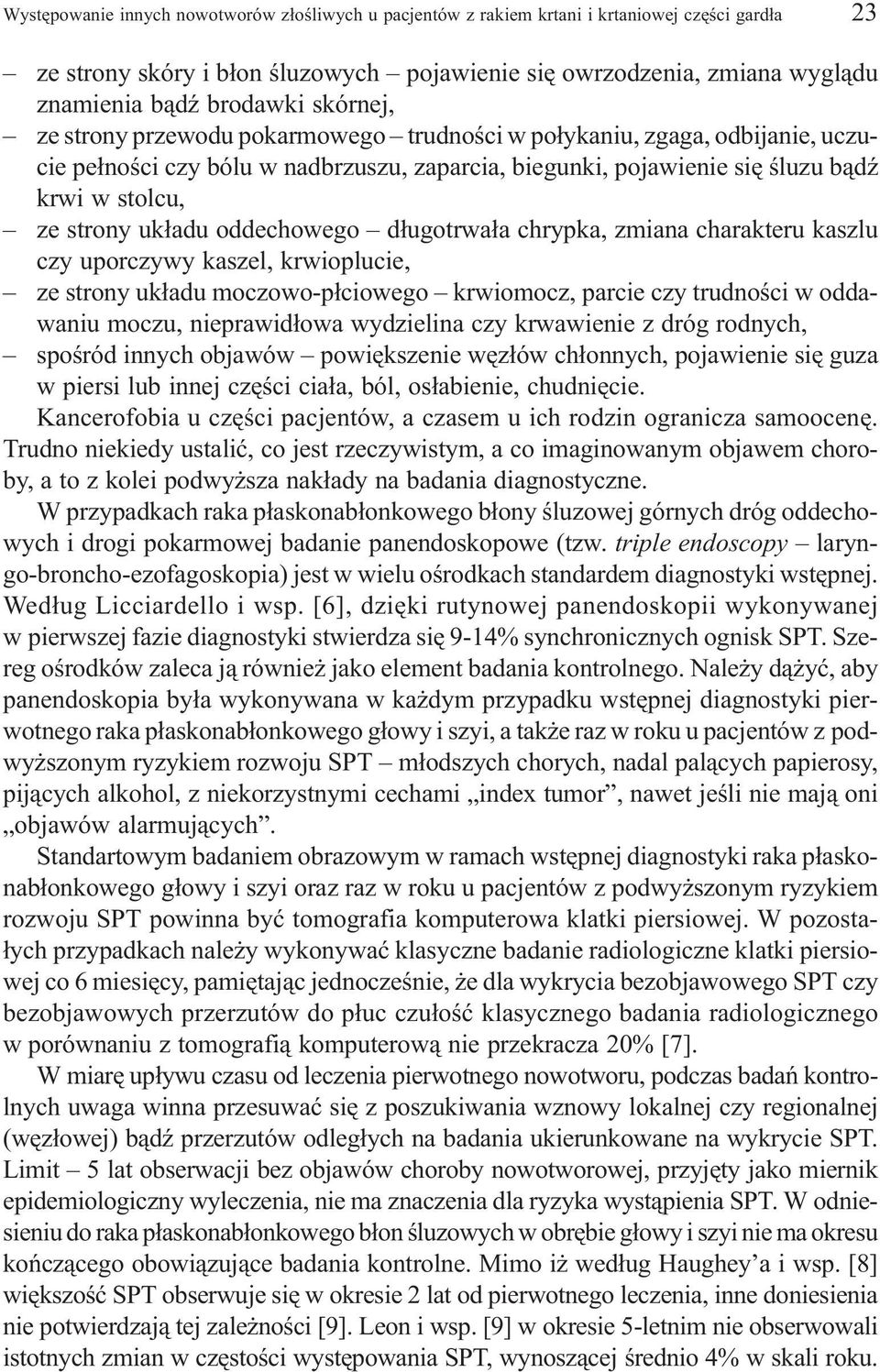 oddechowego d³ugotrwa³a chrypka, zmiana charakteru kaszlu czy uporczywy kaszel, krwioplucie, ze strony uk³adu moczowo-p³ciowego krwiomocz, parcie czy trudnoœci w oddawaniu moczu, nieprawid³owa