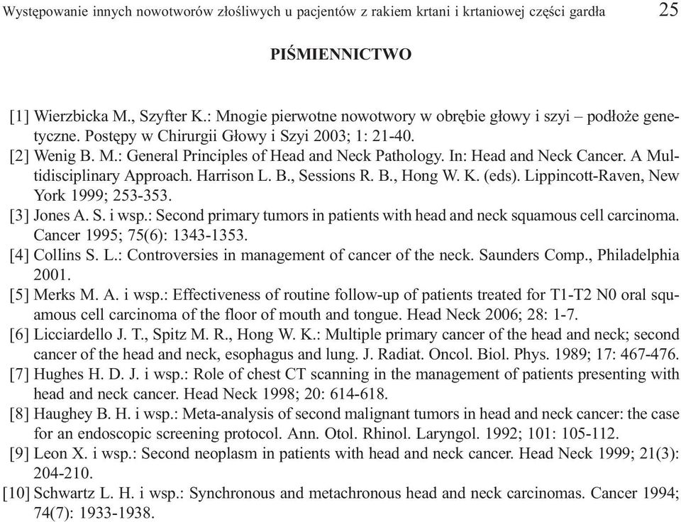 In: Head and Neck Cancer. A Multidisciplinary Approach. Harrison L. B., Sessions R. B., Hong W. K. (eds). Lippincott-Raven, New York 1999; 253-353. [3] Jones A. S. i wsp.