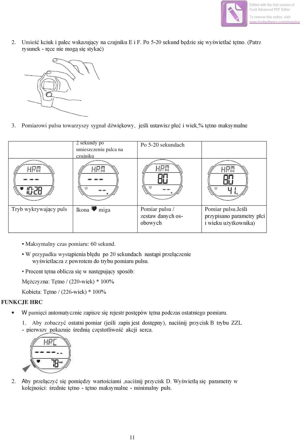 / zestaw danych osobowych Pomiar pulsu.jeśli przypisano parametry płci i wieku użytkownika) FUNKCJE HRC Maksymalny czas pomiaru: 60 sekund.
