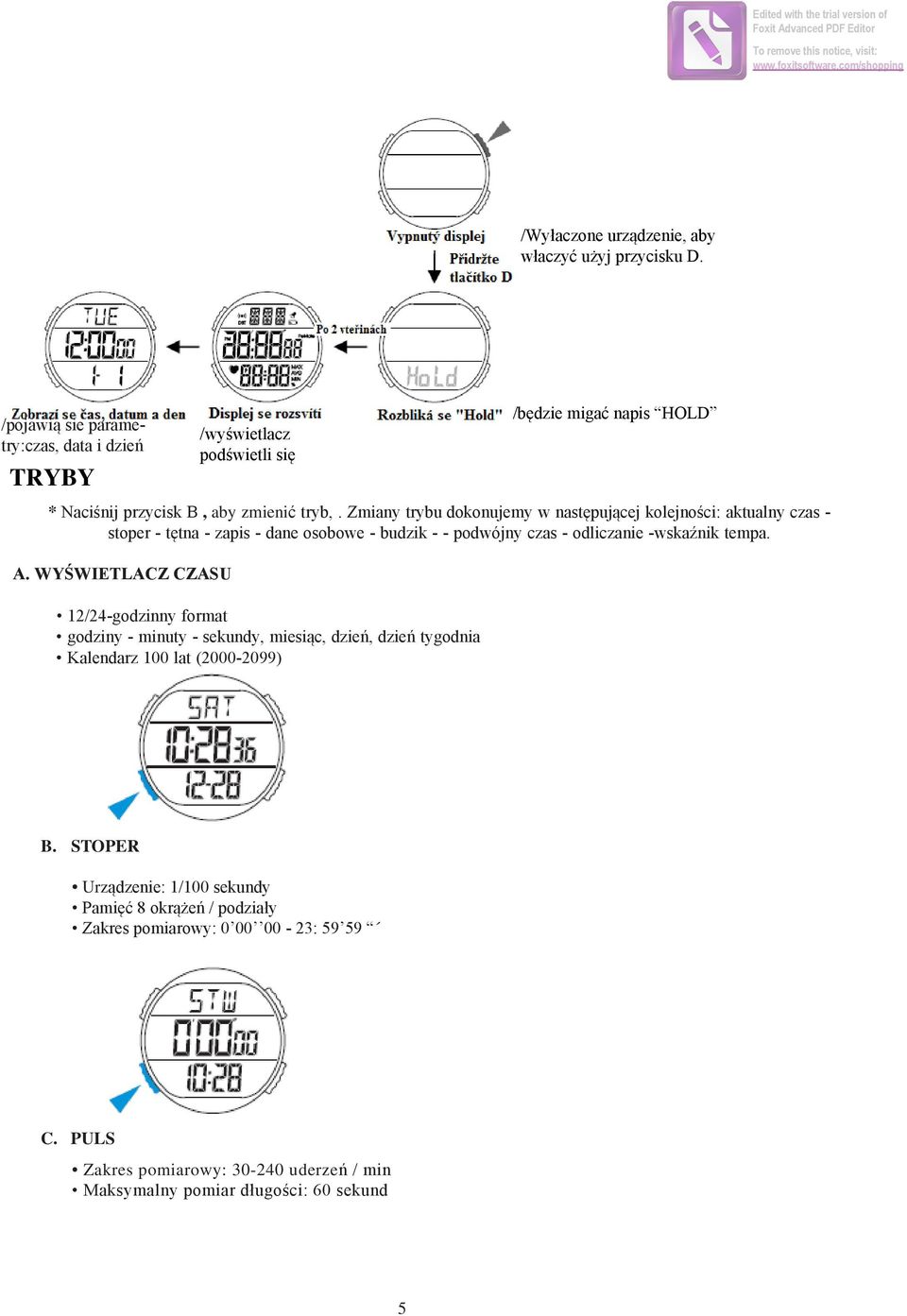 WYŚWIETLACZ CZASU /wyświetlacz podświetli się 12/24-godzinny format godziny - minuty - sekundy, miesiąc, dzień, dzień tygodnia Kalendarz 100 lat (2000-2099) /będzie