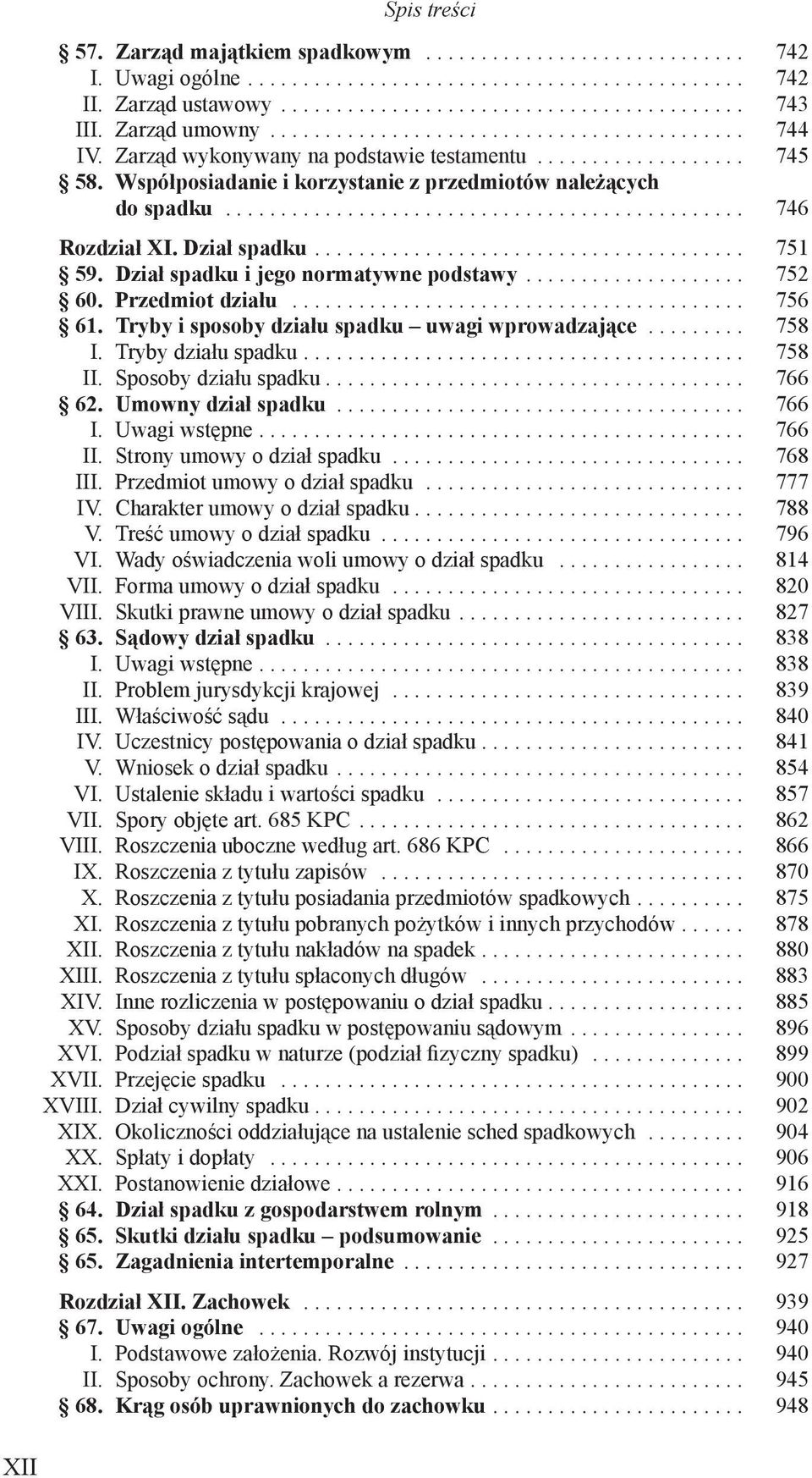 Tryby i sposoby działu spadku uwagi wprowadzające... 758 I. Tryby działu spadku... 758 II. Sposoby działu spadku...................................... 766 62. Umowny dział spadku... 766 I.