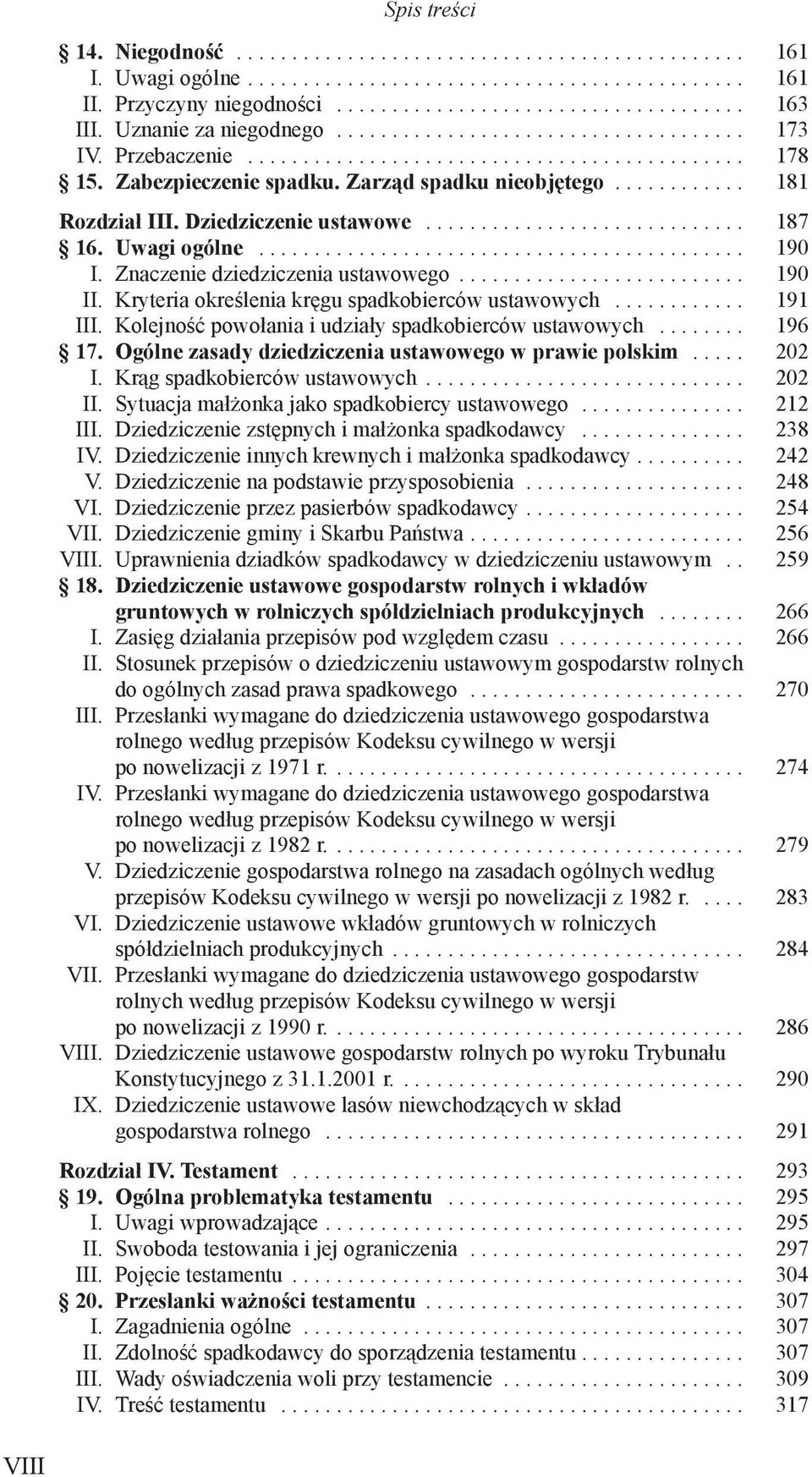 Kryteria określenia kręgu spadkobierców ustawowych... 191 III. Kolejność powołania i udziały spadkobierców ustawowych... 196 17. Ogólne zasady dziedziczenia ustawowego w prawie polskim... 202 I.