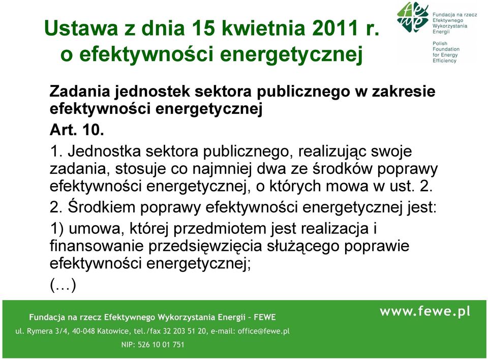 . 1. Jednostka sektora publicznego, realizując swoje zadania, stosuje co najmniej dwa ze środków poprawy efektywności