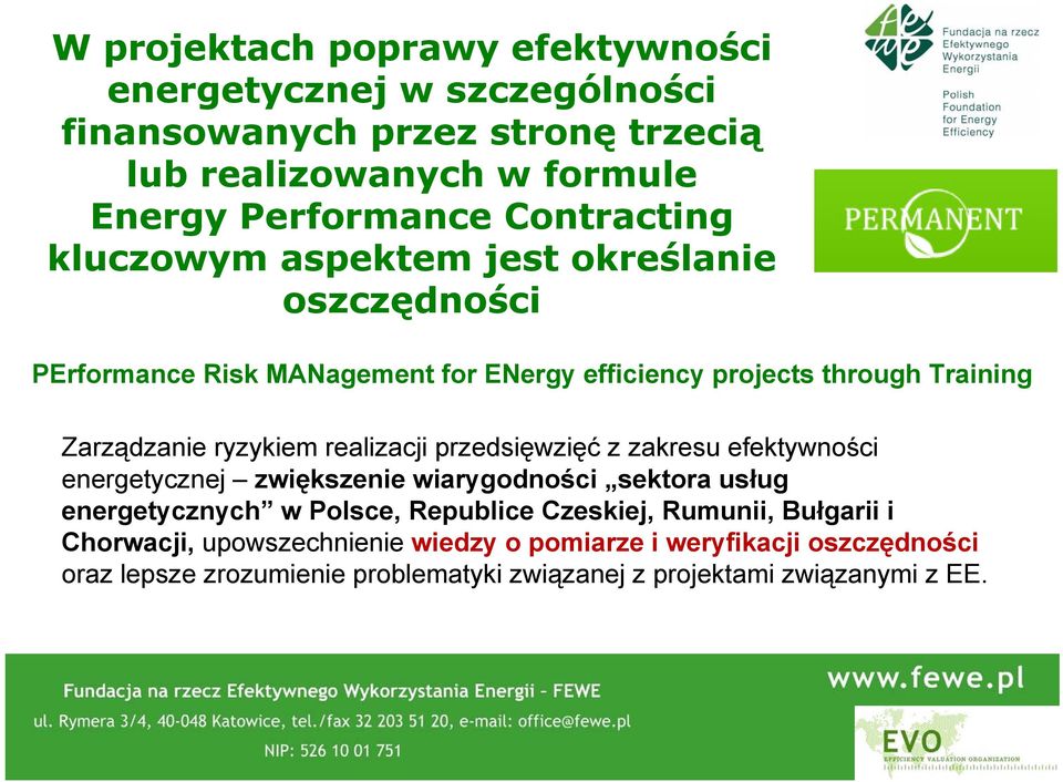ryzykiem realizacji przedsięwzięć z zakresu efektywności energetycznej zwiększenie wiarygodności sektora usług energetycznych w Polsce, Republice Czeskiej,