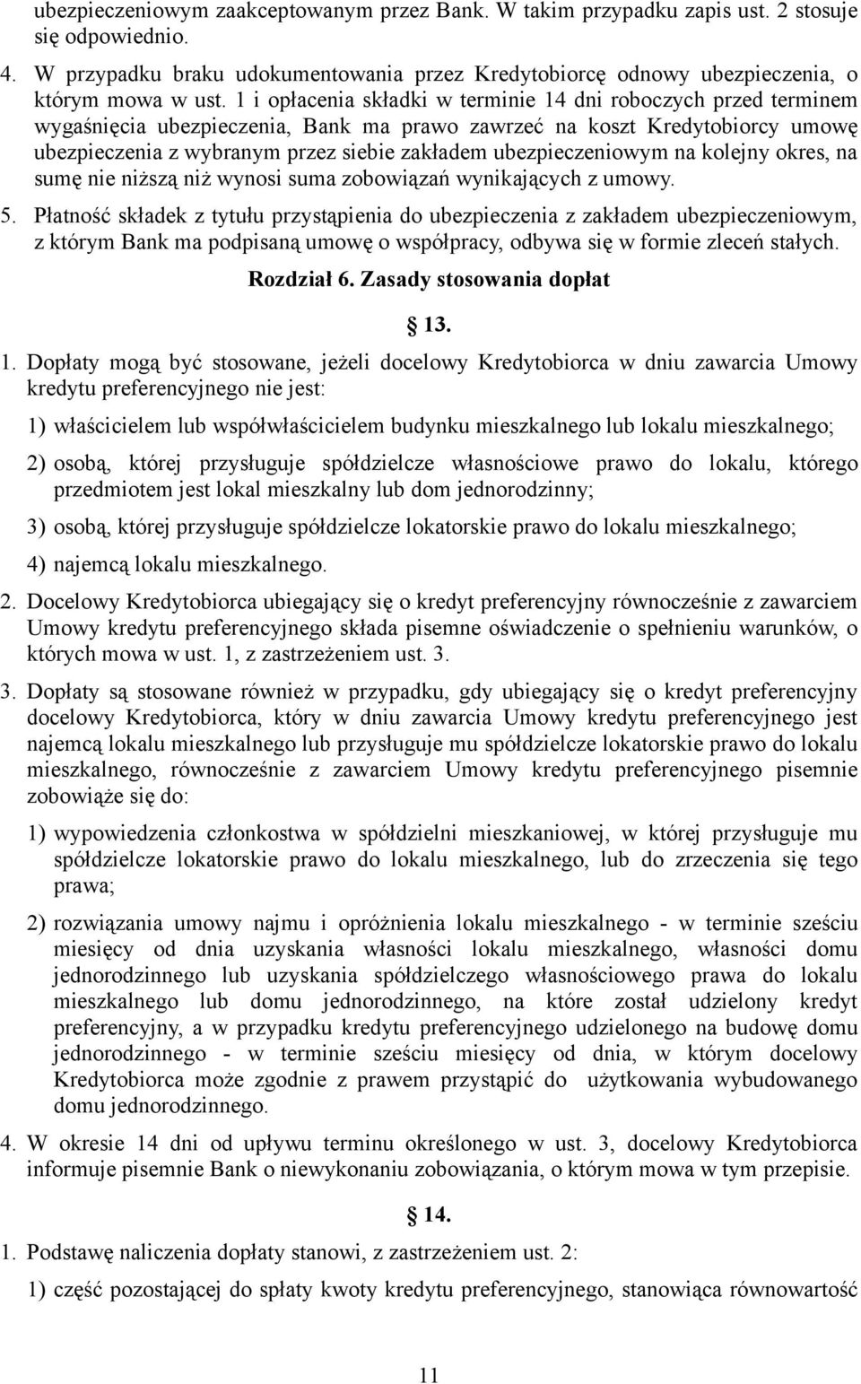 ubezpieczeniowym na kolejny okres, na sumę nie niższą niż wynosi suma zobowiązań wynikających z umowy. 5.