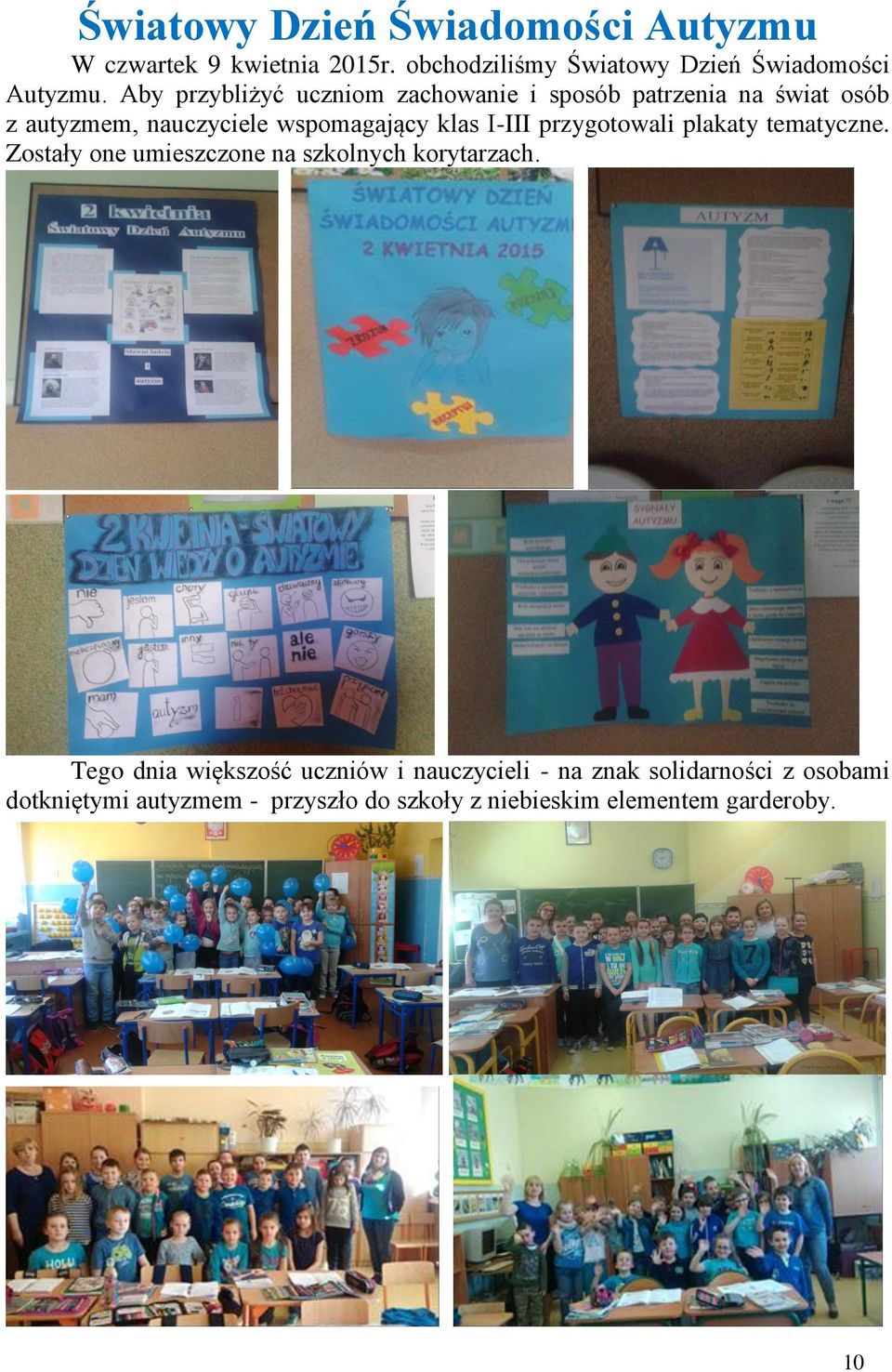 prygotowali plakaty tematycne. Zostały one umiescone na skolnych korytarach.
