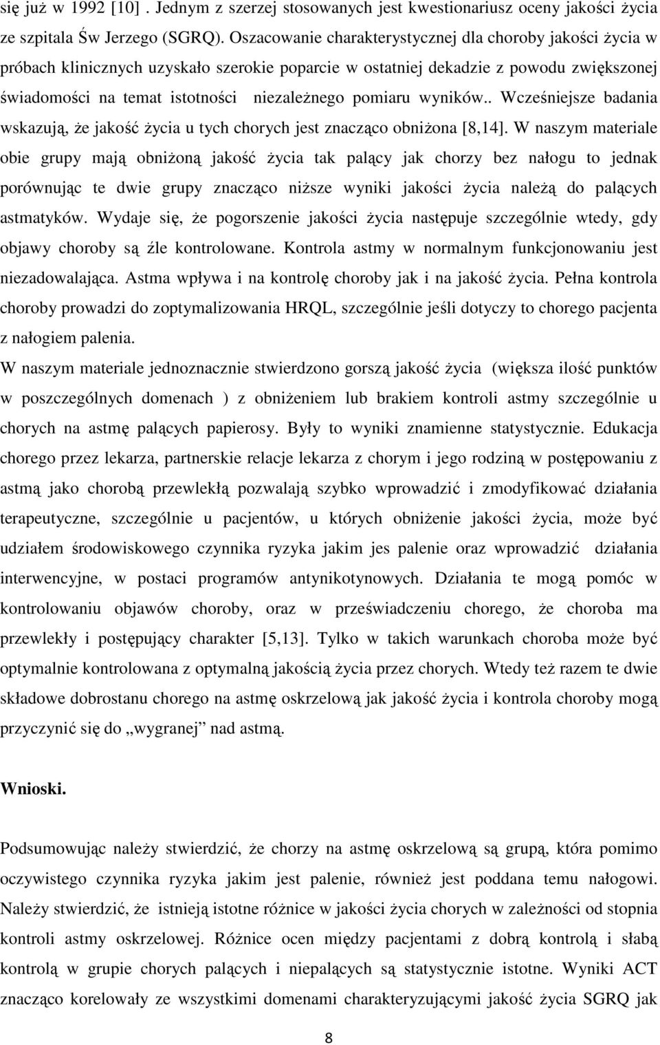 pomiaru wyników.. Wcześniejsze badania wskazują, że jakość życia u tych chorych jest znacząco obniżona [8,14].
