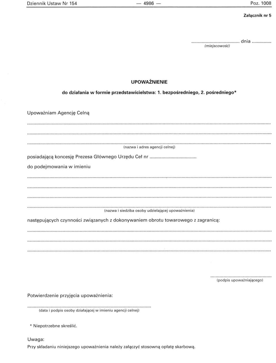 (nazwa i siedziba osoby udzielającej upoważnienia) następujących czynności związanych z dokonywaniem obrotu towarowego z zagranicą: (podpis upoważniającego)