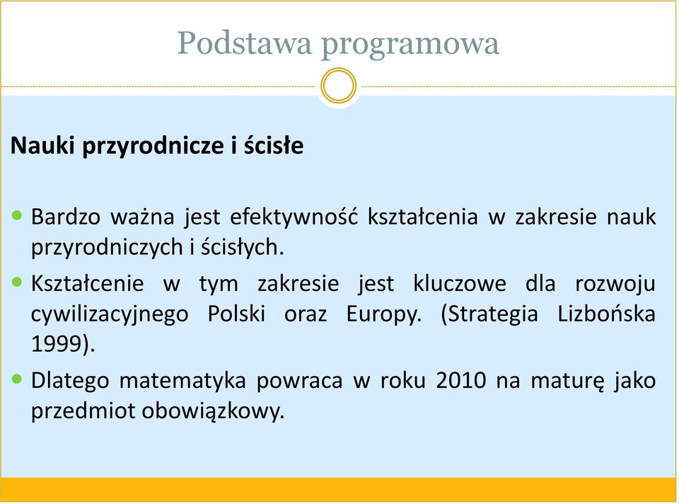 Kształcenie w tym zakresie jest kluczowe dla rozwoju cywilizacyjnego Polski oraz