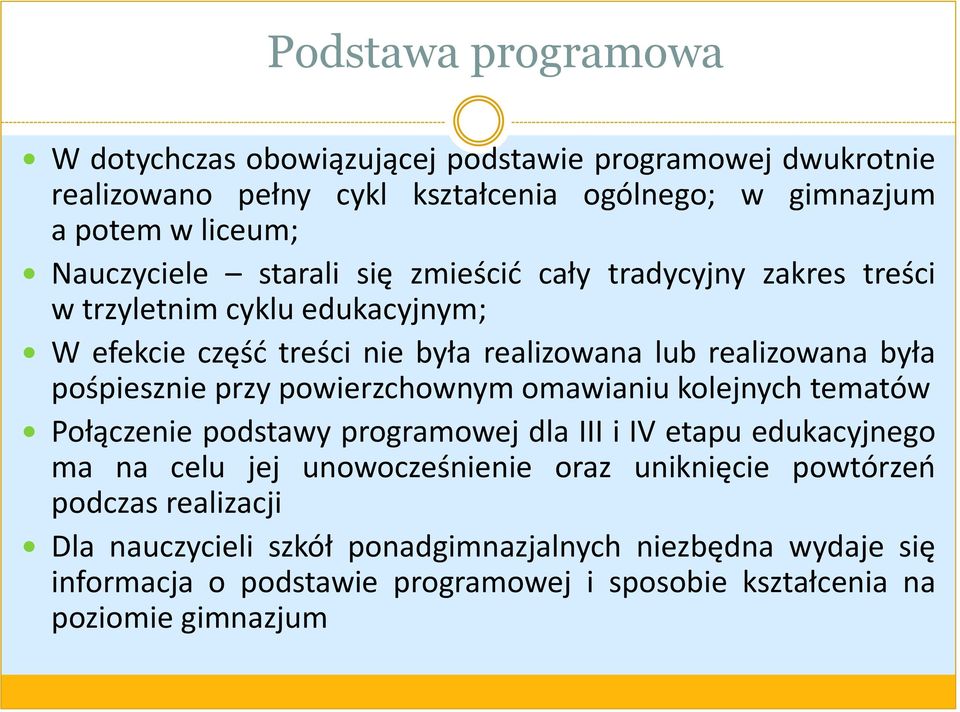 pośpiesznie przy powierzchownym omawianiu kolejnych tematów Połączenie podstawy programowej dla III i IV etapu edukacyjnego ma na celu jej unowocześnienie oraz