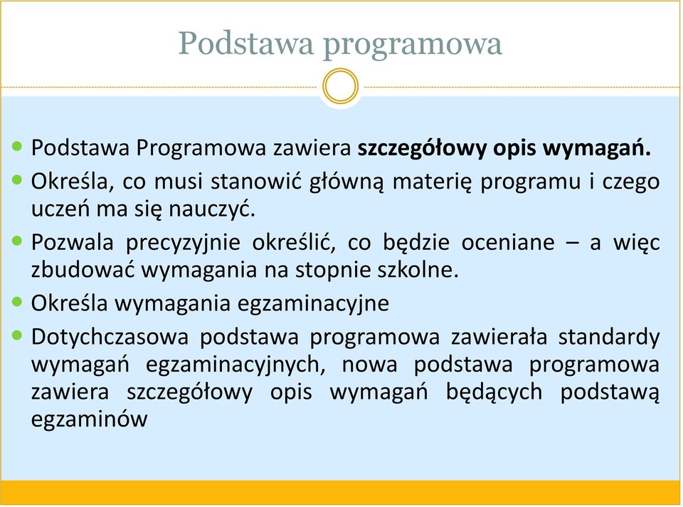 Pozwala precyzyjnie określić, co będzie oceniane a więc zbudować wymagania na stopnie szkolne.