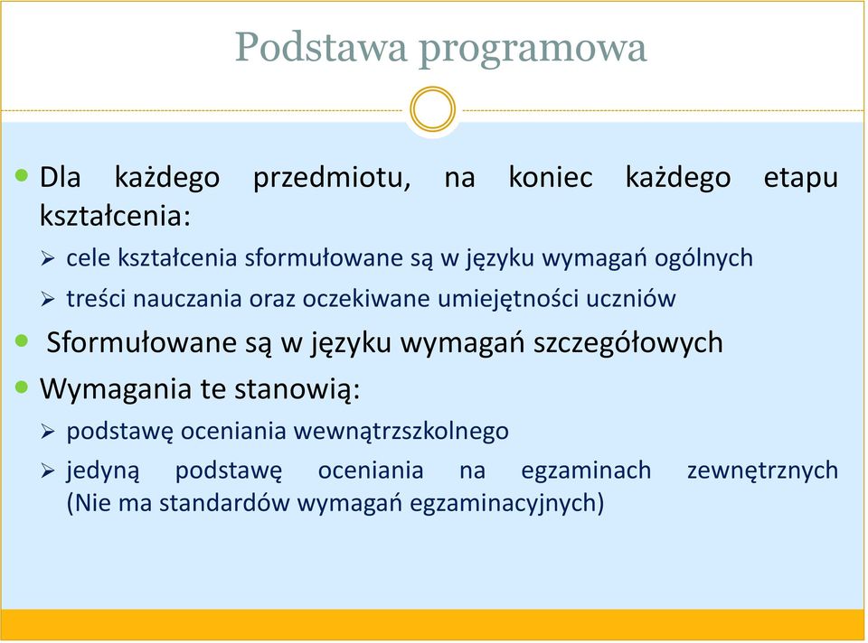 Sformułowane są w języku wymagań szczegółowych Wymagania te stanowią: podstawę oceniania