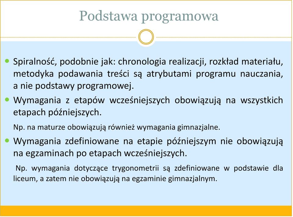 na maturze obowiązują również wymagania gimnazjalne.