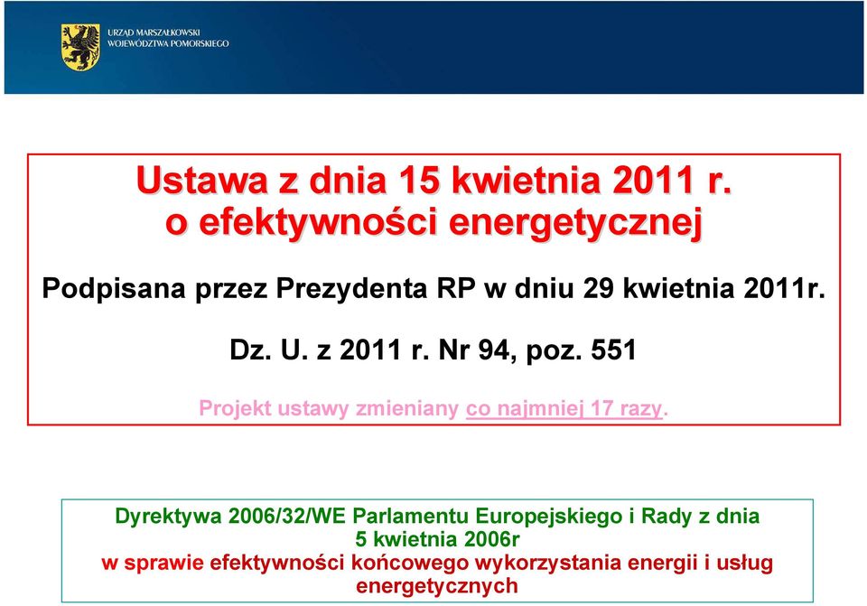 U. z 2011 r. Nr 94, poz. 551 Projekt ustawy zmieniany co najmniej 17 razy.