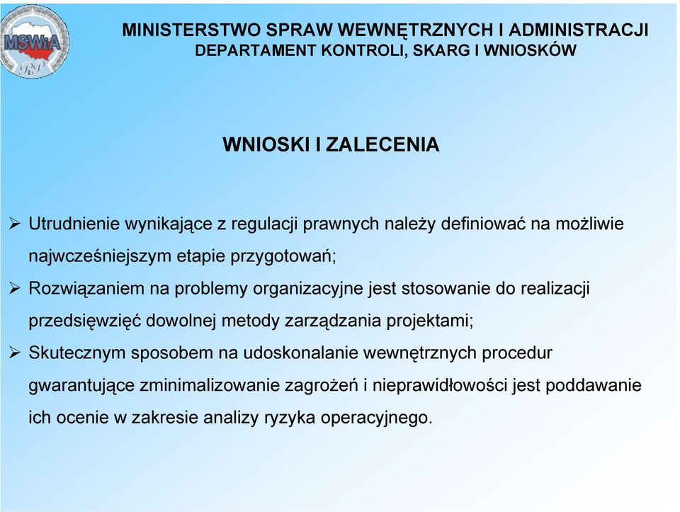 przedsięwzięć dowolnej metody zarządzania projektami; Skutecznym sposobem na udoskonalanie wewnętrznych