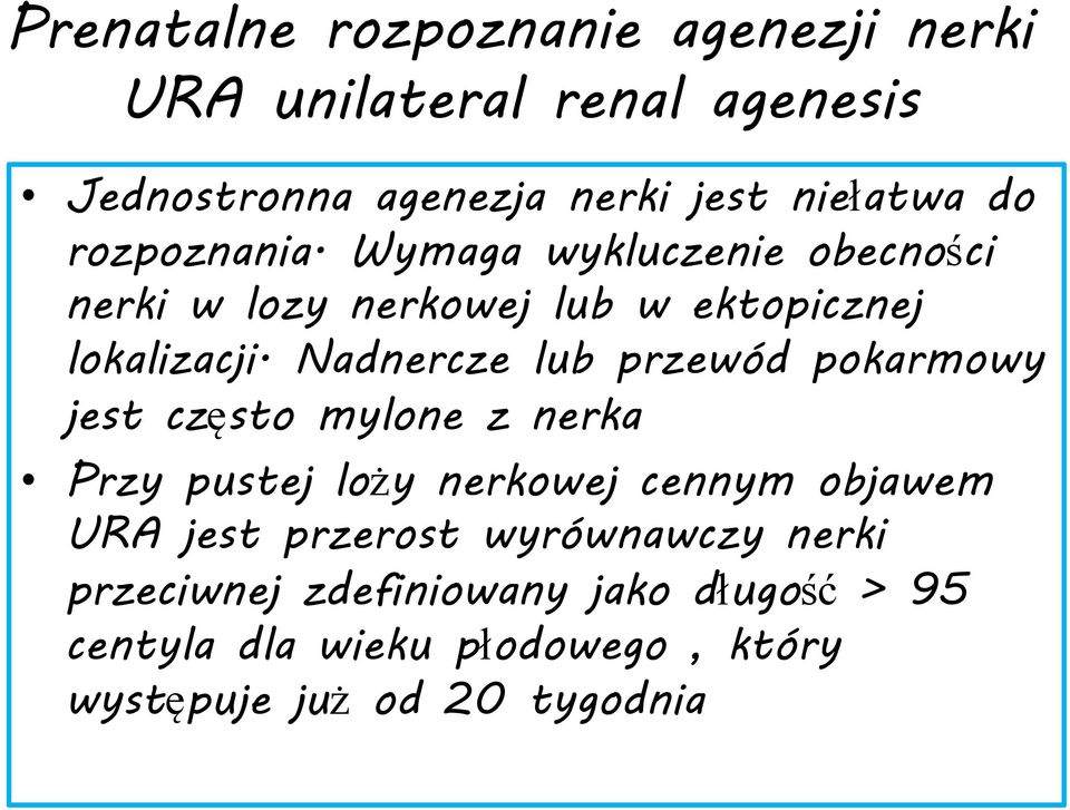 Nadnercze lub przewód pokarmowy jest często mylone z nerka Przy pustej loży nerkowej cennym objawem URA jest