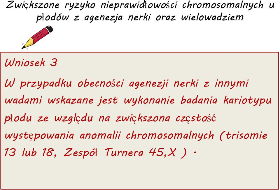 wskazane jest wykonanie badania kariotypu płodu ze względu na zwiększona