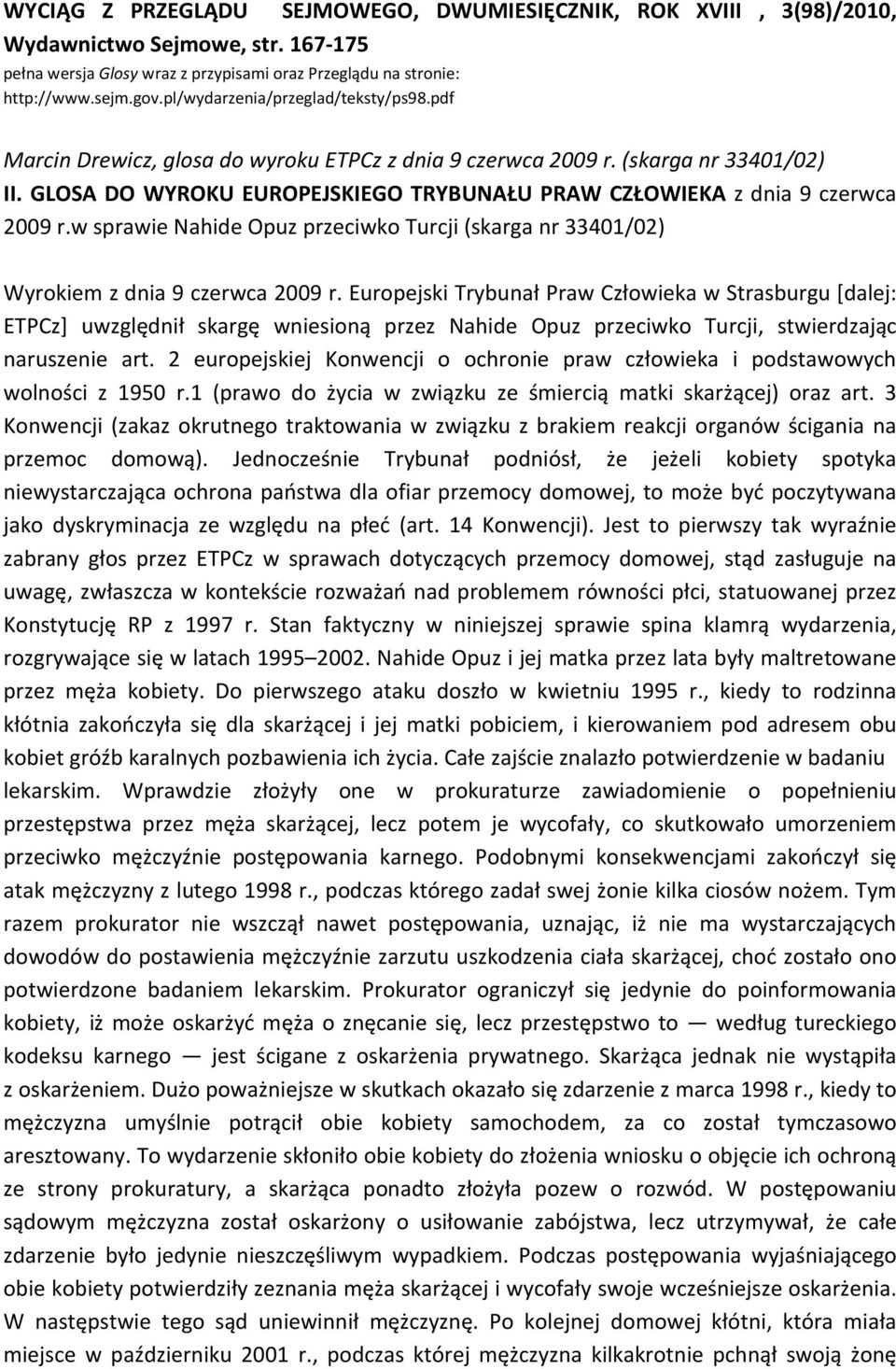 GLOSA DO WYROKU EUROPEJSKIEGO TRYBUNAŁU PRAW CZŁOWIEKA z dnia 9 czerwca 2009 r.w sprawie Nahide Opuz przeciwko Turcji (skarga nr 33401/02) Wyrokiem z dnia 9 czerwca 2009 r.