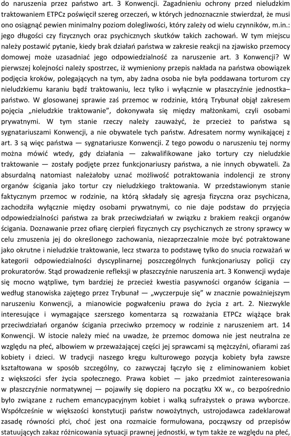 czynników, m.in.: jego długości czy fizycznych oraz psychicznych skutków takich zachowań.