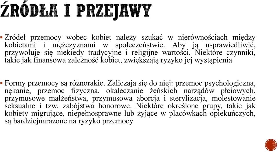 Niektóre czynniki, takie jak finansowa zależność kobiet, zwiększają ryzyko jej wystąpienia Formy przemocy są różnorakie.