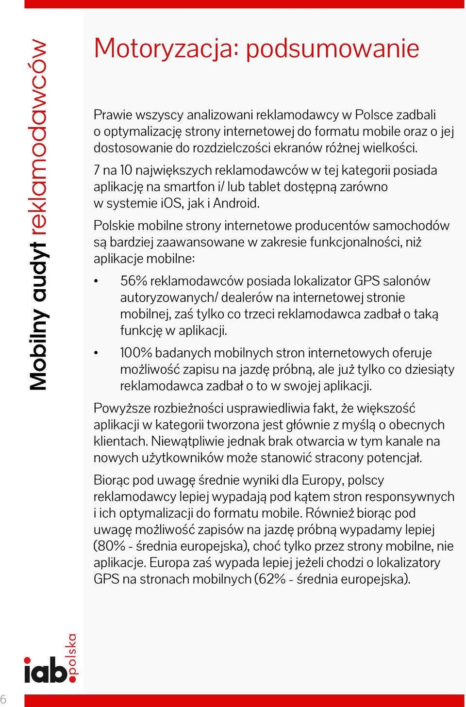 Polskie mobilne strony internetowe producentów samochodów są bardziej zaawansowane w zakresie funkcjonalności, niż aplikacje mobilne: 56% reklamodawców posiada lokalizator GPS salonów autoryzowanych/