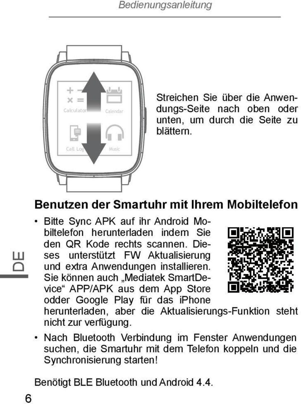 Using smart watch with your phone Benutzen der Smartuhr mit Ihrem Mobiltelefon Bitte Sync APK auf ihr Android Mobiltelefon download herunterladen Sync APK indem into Sie Please your den Android QR