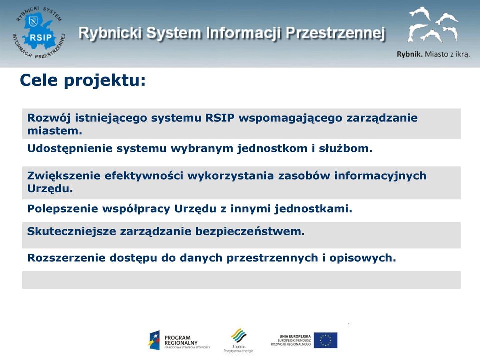 Zwiększenie efektywności wykorzystania zasobów informacyjnych Urzędu.