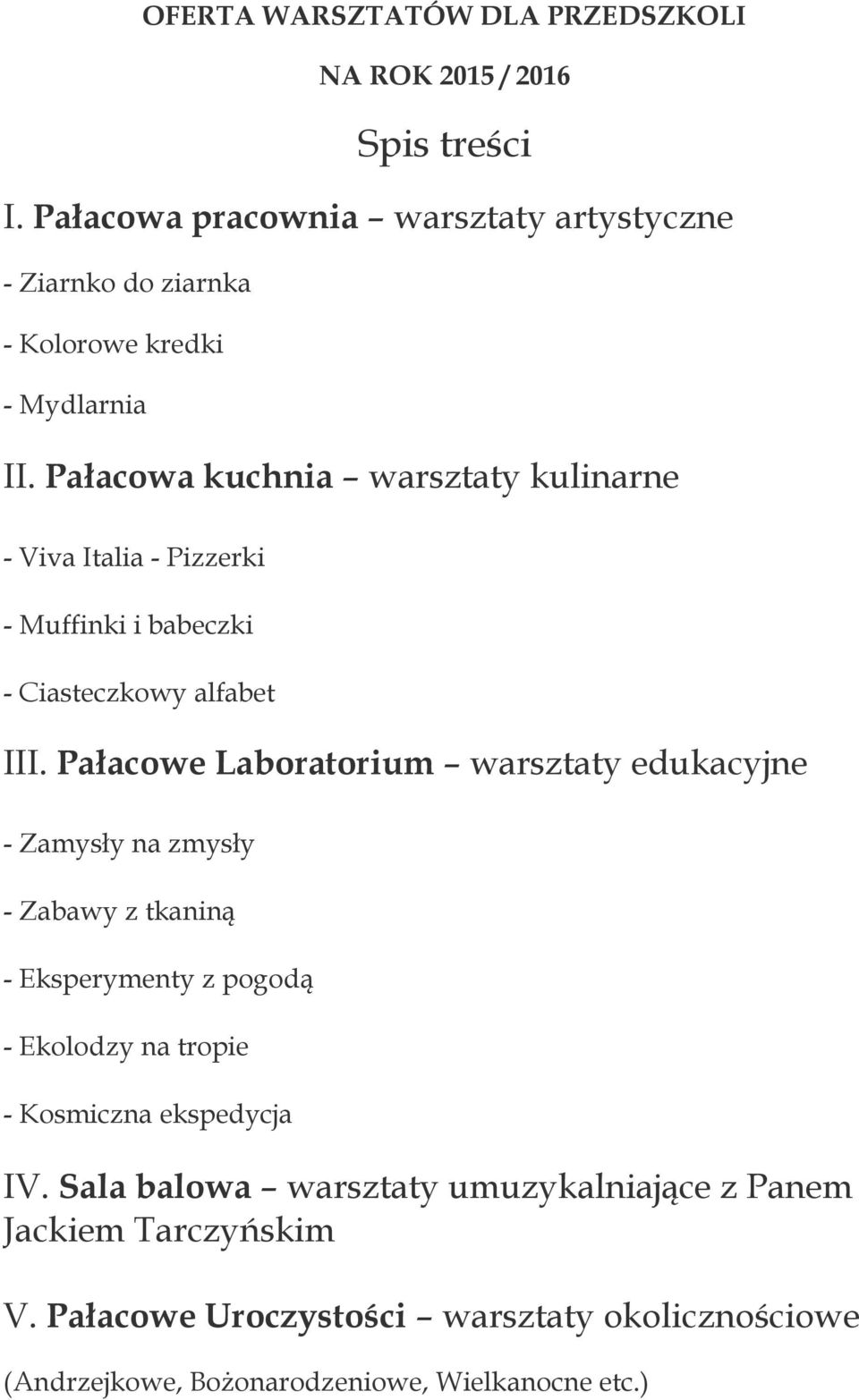Pałacowa kuchnia warsztaty kulinarne - Viva Italia - Pizzerki - Muffinki i babeczki - Ciasteczkowy alfabet III.