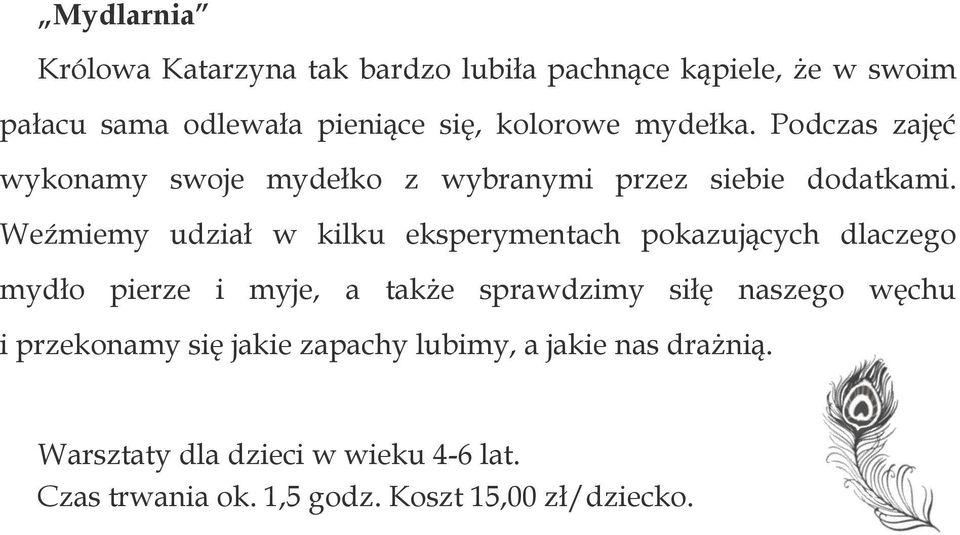 Weźmiemy udział w kilku eksperymentach pokazujących dlaczego mydło pierze i myje, a także sprawdzimy