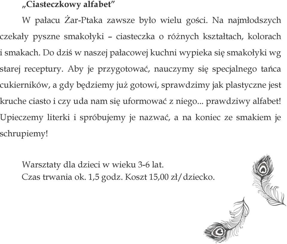 Do dziś w naszej pałacowej kuchni wypieka się smakołyki wg starej receptury.