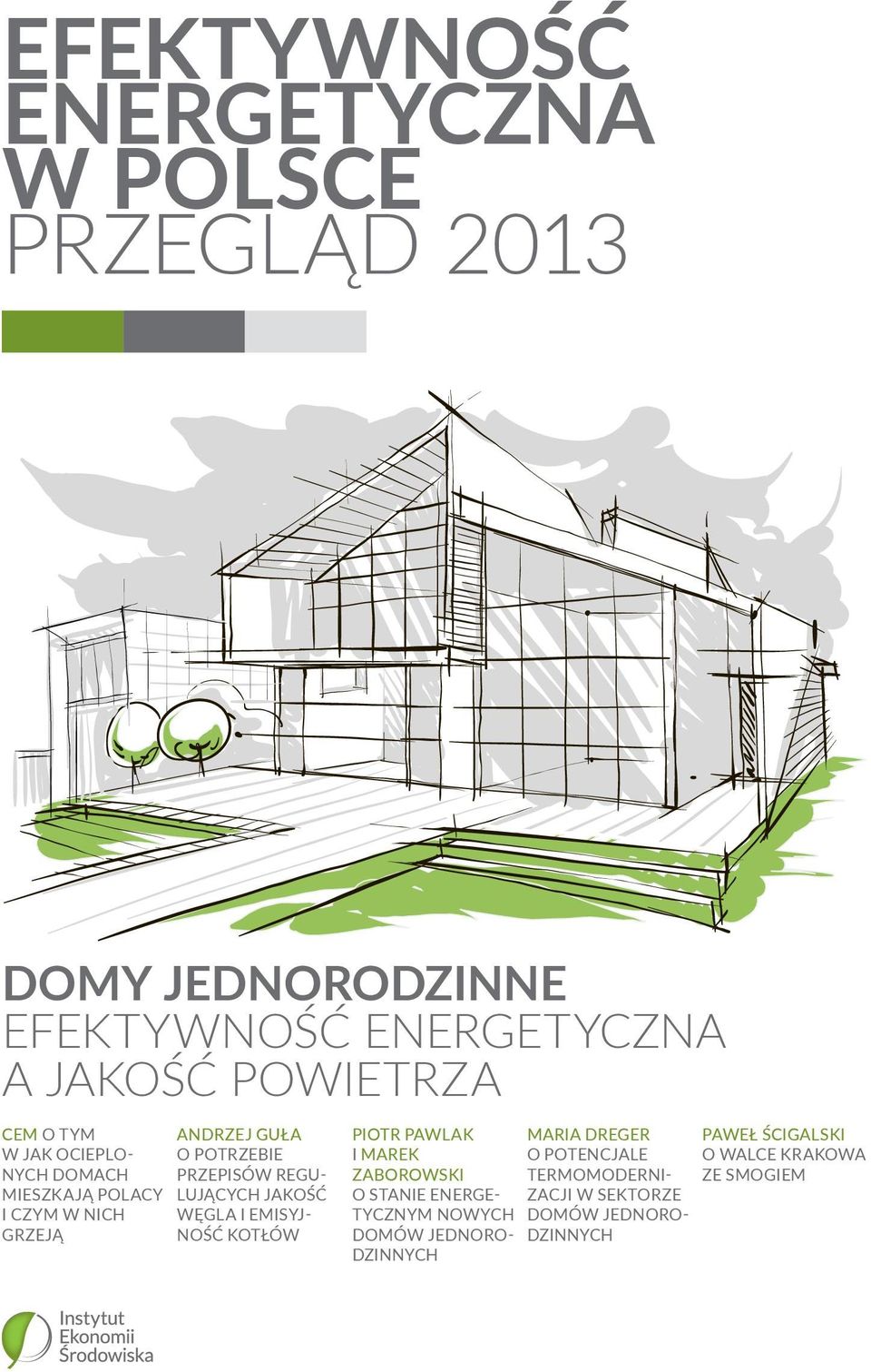 JAKOŚĆ WĘGLA I EMISYJ- NOŚĆ KOTŁÓW PIOTR PAWLAK I MAREK ZABOROWSKI O STANIE ENERGE- TYCZNYM NOWYCH DOMÓW JEDNORO-