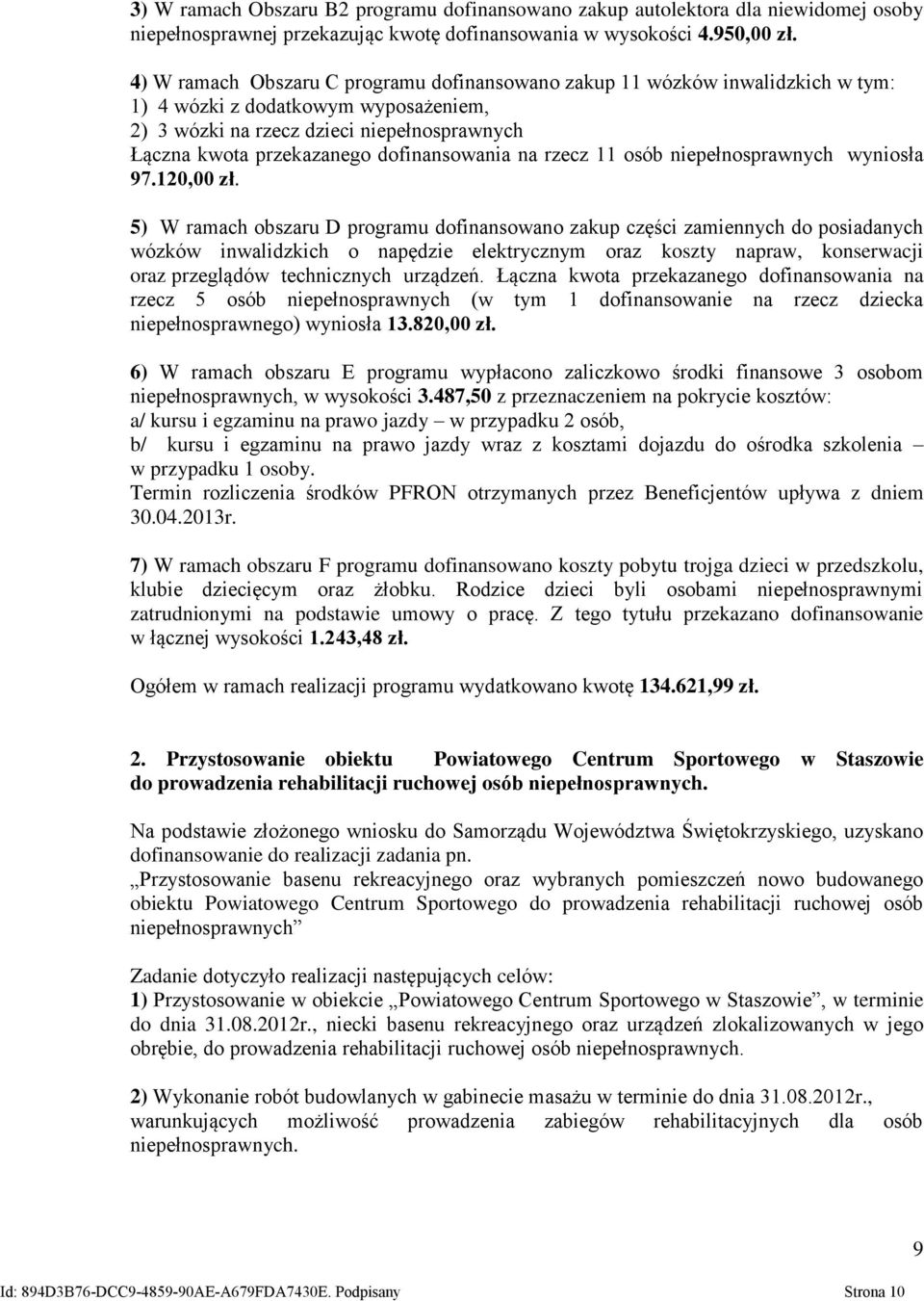 dofinansowania na rzecz 11 osób niepełnosprawnych wyniosła 97.120,00 zł.