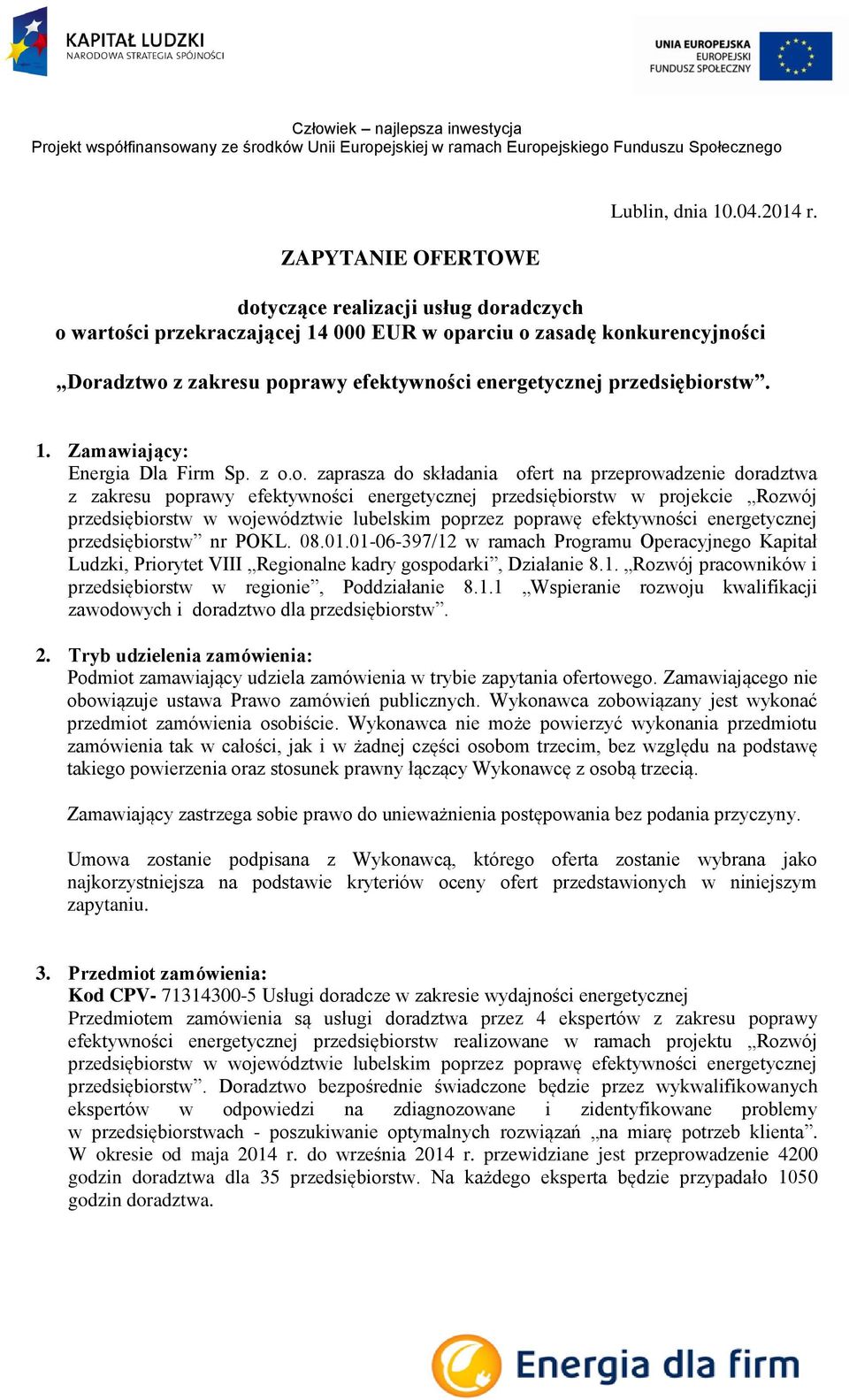 z o.o. zaprasza do składania ofert na przeprowadzenie doradztwa z zakresu poprawy efektywności energetycznej przedsiębiorstw w projekcie Rozwój przedsiębiorstw w województwie lubelskim poprzez
