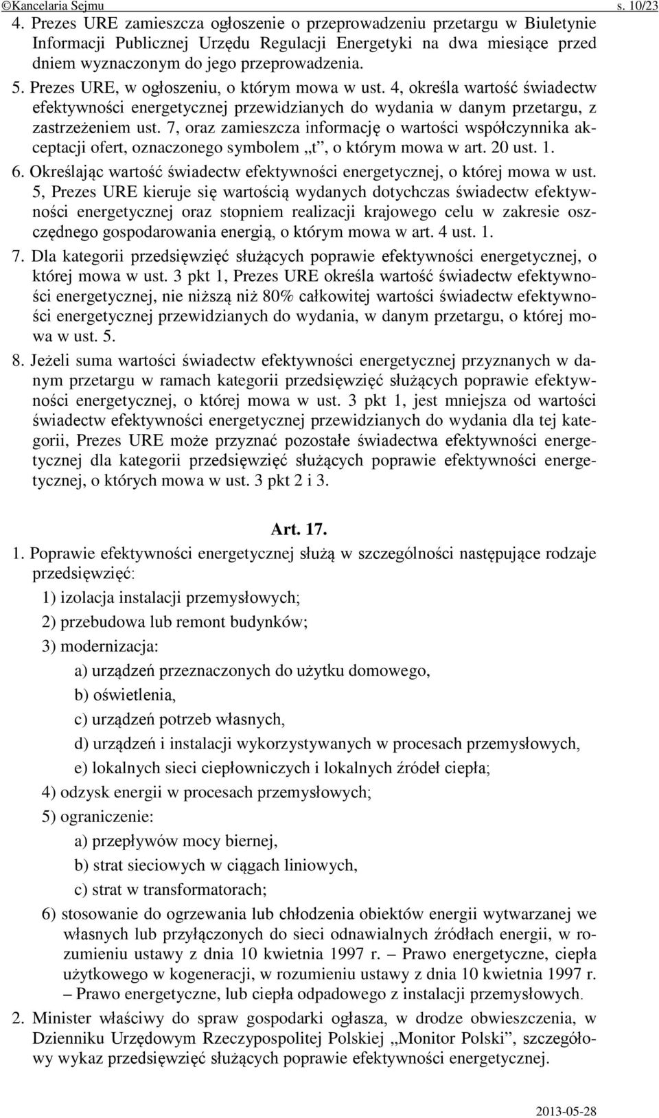 Prezes URE, w ogłoszeniu, o którym mowa w ust. 4, określa wartość świadectw efektywności energetycznej przewidzianych do wydania w danym przetargu, z zastrzeżeniem ust.