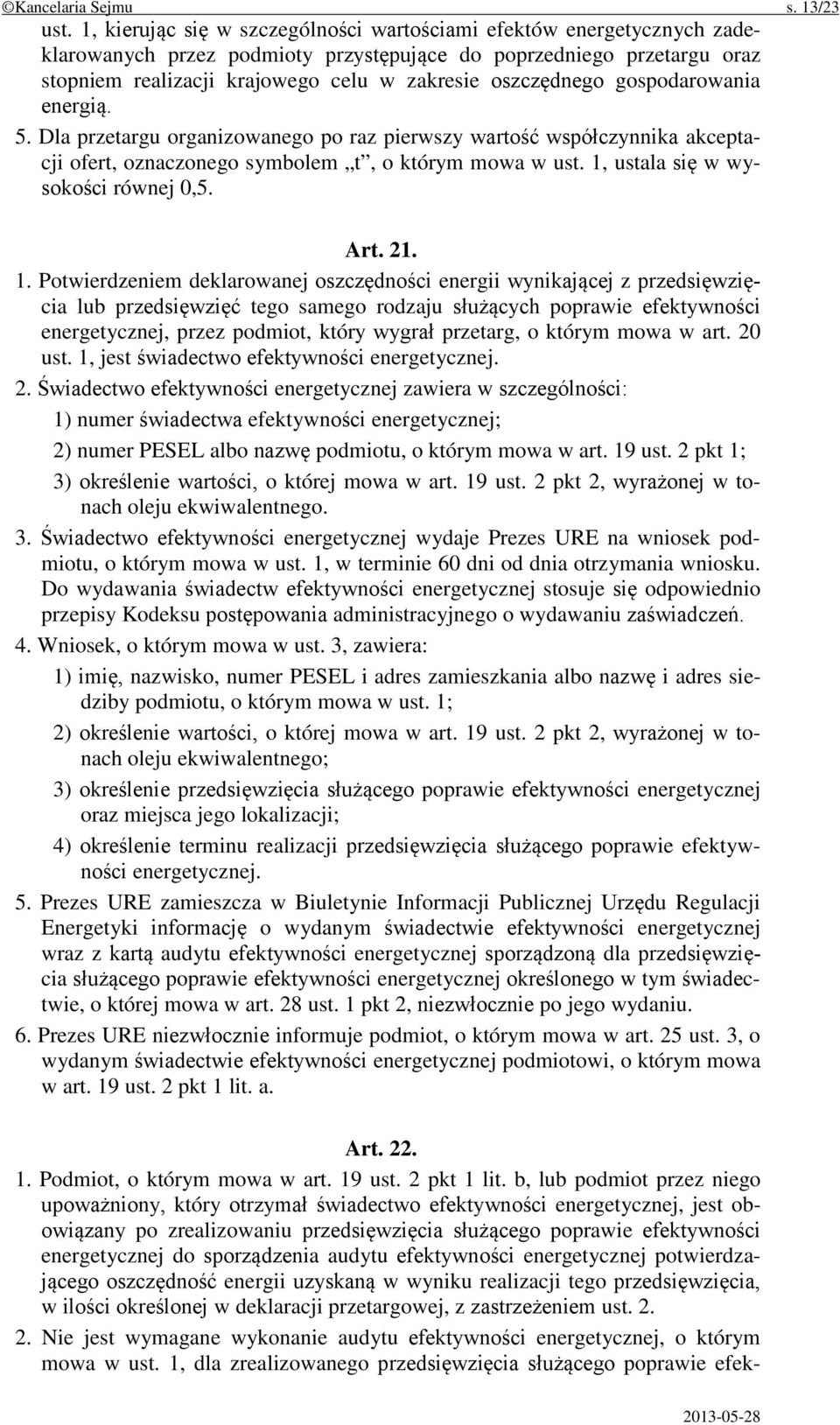 oszczędnego gospodarowania energią. 5. Dla przetargu organizowanego po raz pierwszy wartość współczynnika akceptacji ofert, oznaczonego symbolem t, o którym mowa w ust.