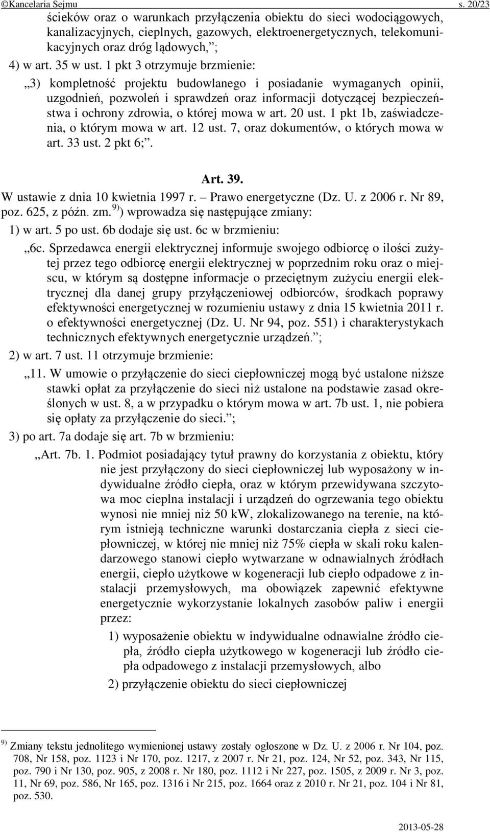 1 pkt 3 otrzymuje brzmienie: 3) kompletność projektu budowlanego i posiadanie wymaganych opinii, uzgodnień, pozwoleń i sprawdzeń oraz informacji dotyczącej bezpieczeństwa i ochrony zdrowia, o której