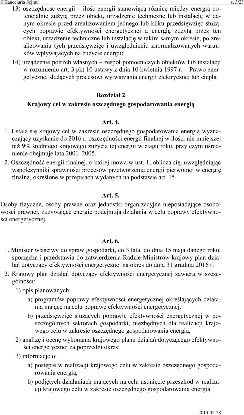 kilku przedsięwzięć służących poprawie efektywności energetycznej a energią zużytą przez ten obiekt, urządzenie techniczne lub instalację w takim samym okresie, po zrealizowaniu tych przedsięwzięć i