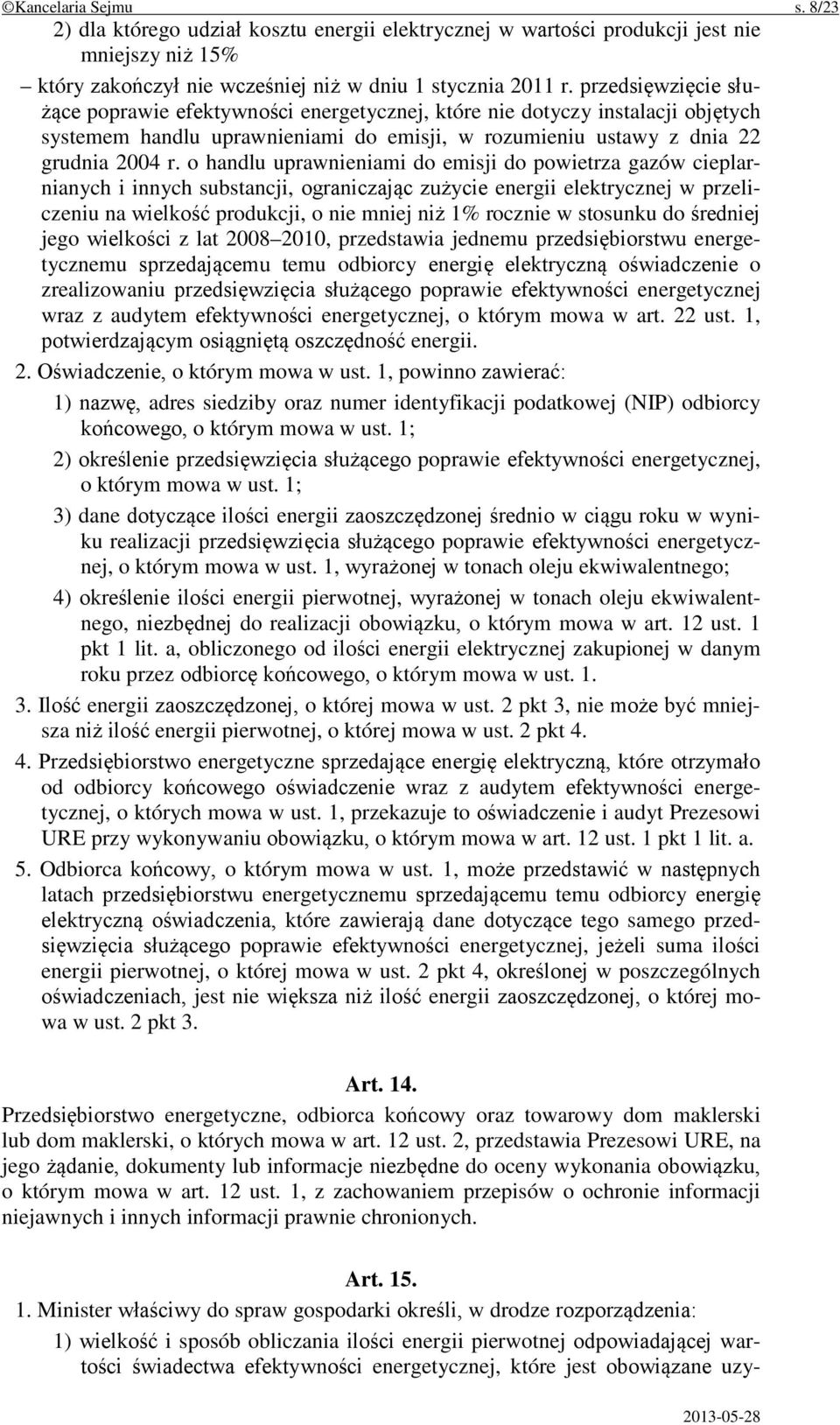 o handlu uprawnieniami do emisji do powietrza gazów cieplarnianych i innych substancji, ograniczając zużycie energii elektrycznej w przeliczeniu na wielkość produkcji, o nie mniej niż 1% rocznie w