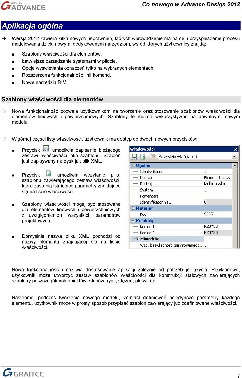 Nowe narzędzia BIM. Szablony właściwości dla elementów Nowa funkcjonalność pozwala użytkownikom na tworzenie oraz stosowanie szablonów właściwości dla elementów liniowych i powierzchniowych.