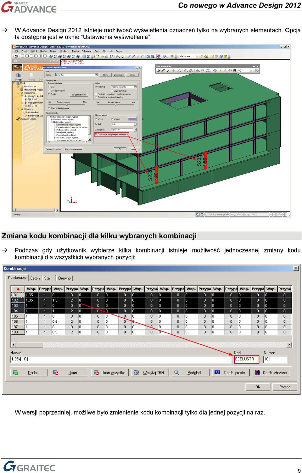 kombinacji Podczas gdy użytkownik wybierze kilka kombinacji istnieje możliwość jednoczesnej zmiany kodu